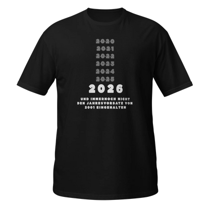 2026 – Immer noch meine Jahresvorsätze von 2001 | Lustiges Spruch T-Shirt Easy Squeeze
